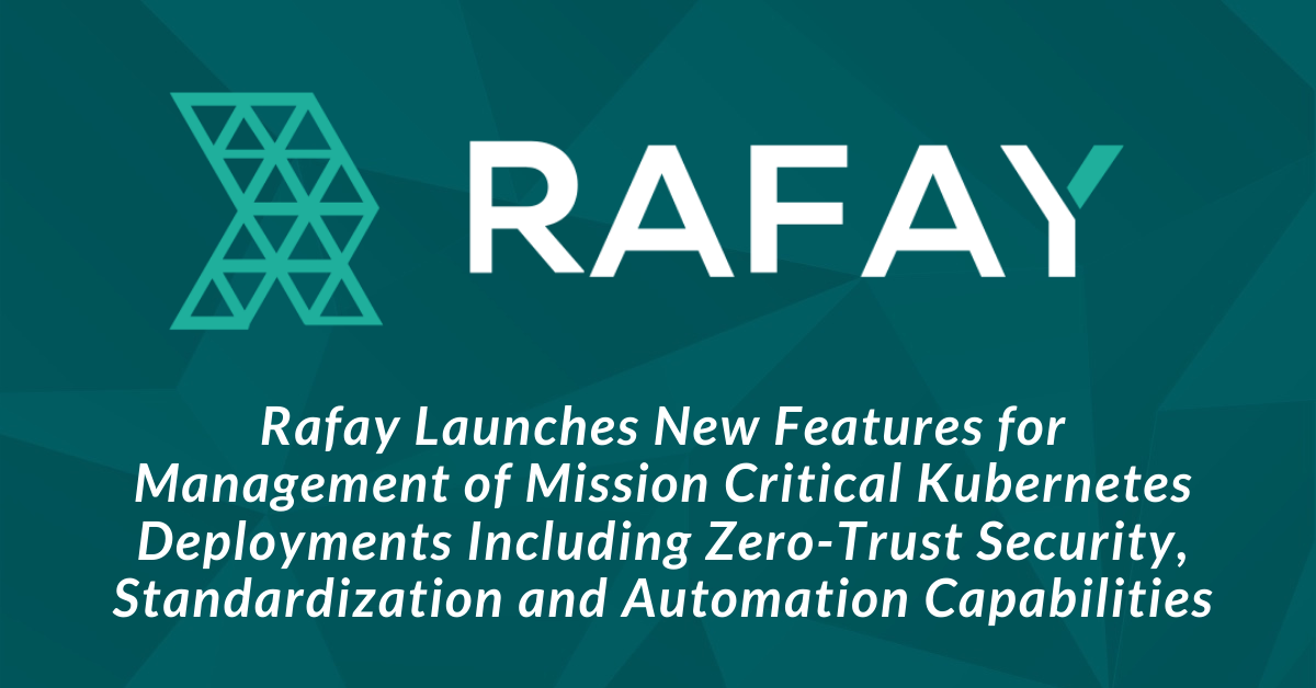 Image for Rafay Enhances Kubernetes Operations Platform with Enterprise-Grade Security, Standardization and Automation Capabilities