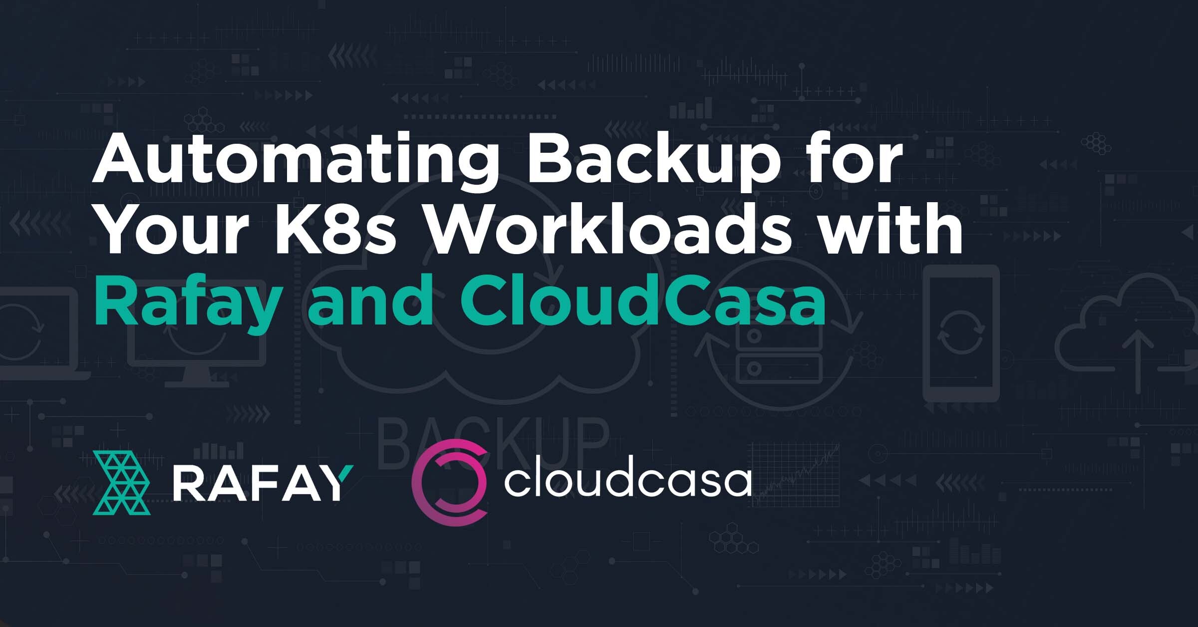 Image for Automating Backup for Your K8s Workloads with Rafay and CloudCasa