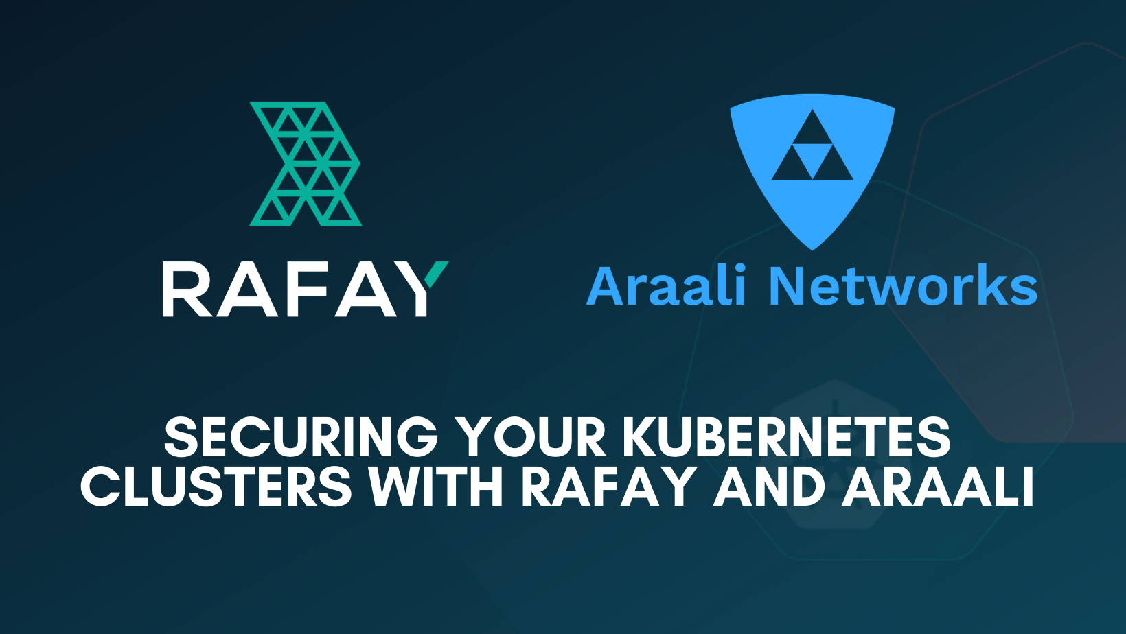 Image for Securing Your Kubernetes Clusters with Rafay and Araali