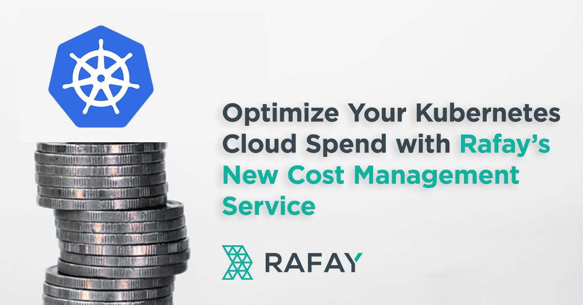 Image for Optimize Your Kubernetes Cloud Spend with Rafay’s New Cost Management Service