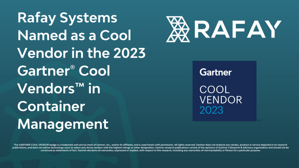 Rafay Systems Named as a Cool Vendor in the 2023 Gartner® Cool Vendors™ in Container Management