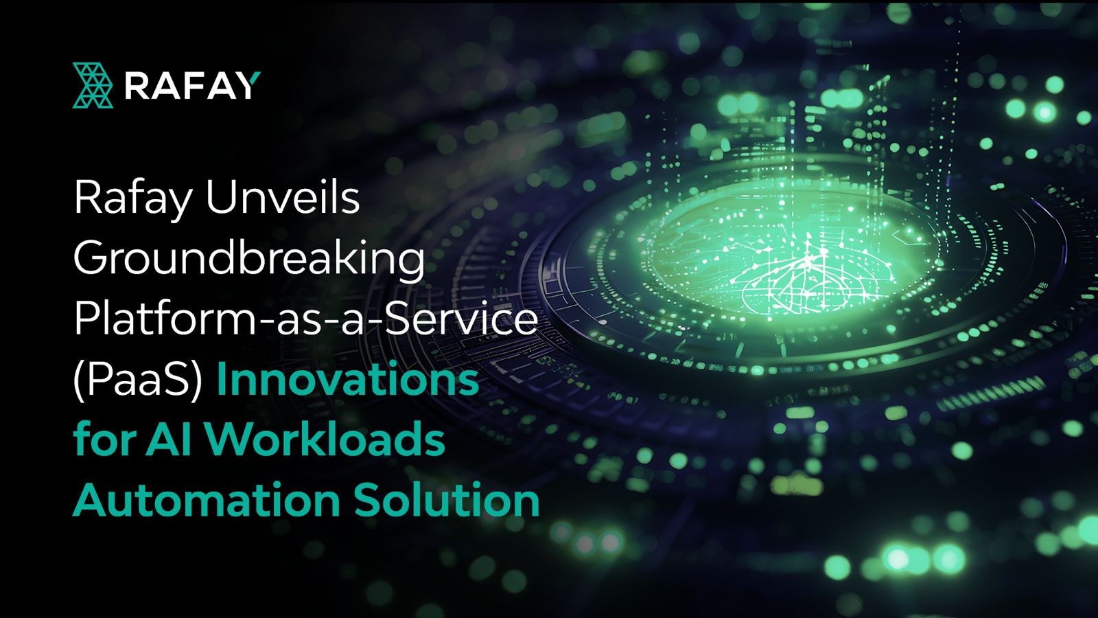 Image for Rafay Unveils Groundbreaking Platform-as-a-Service (PaaS) Innovations for AI Workloads